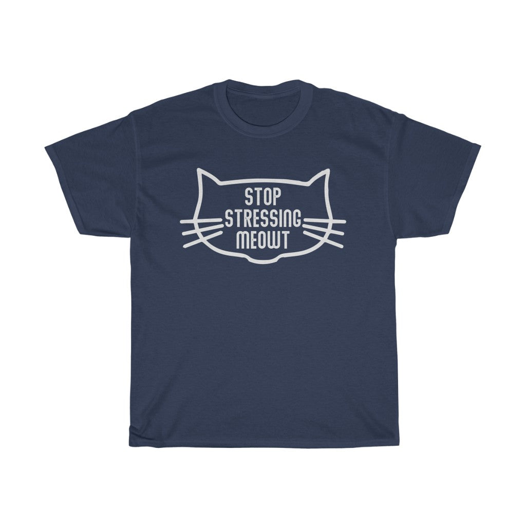 Stop Stressing Meowt Unisex Heavy Cotton Tee