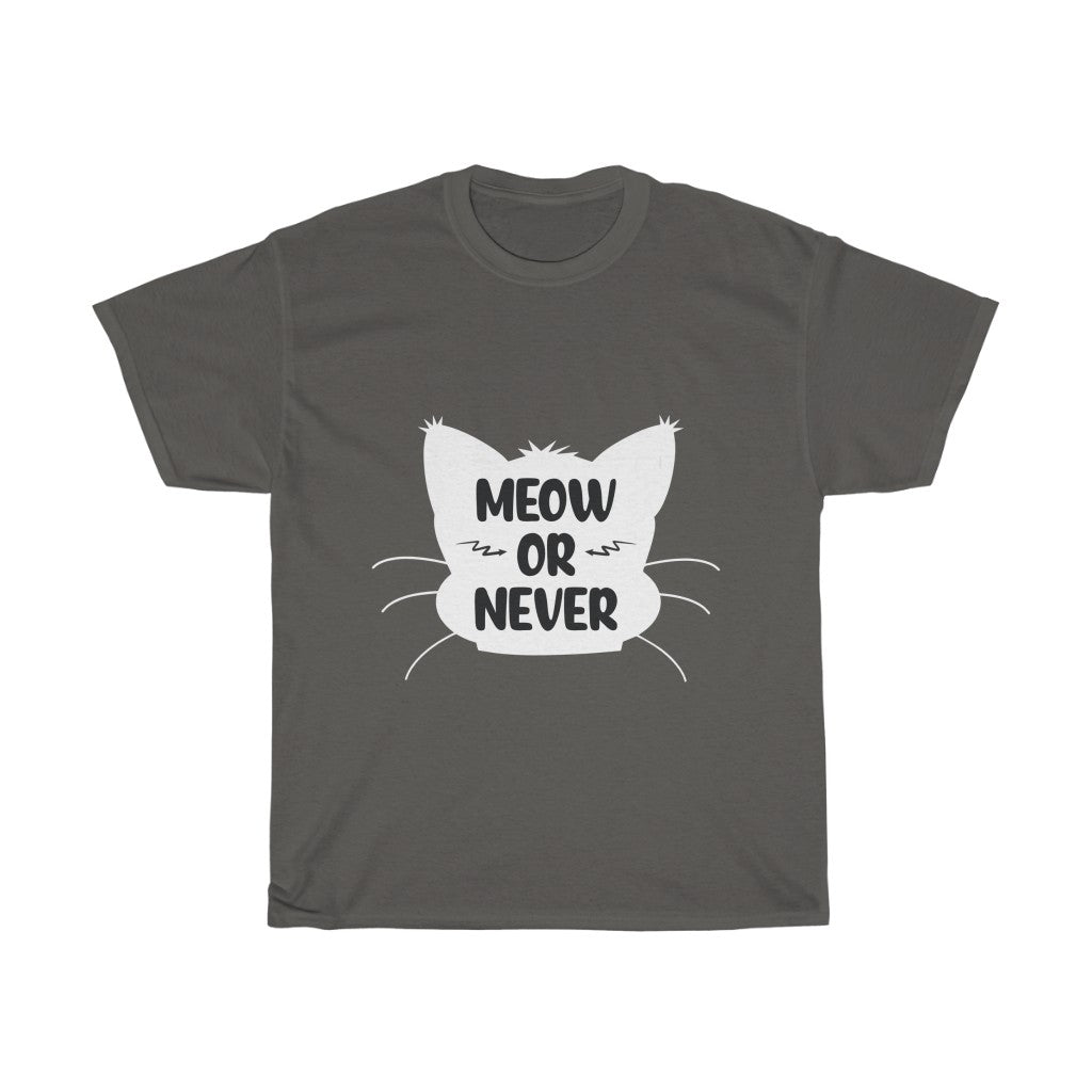 Meow Or Never Unisex Heavy Cotton Tee