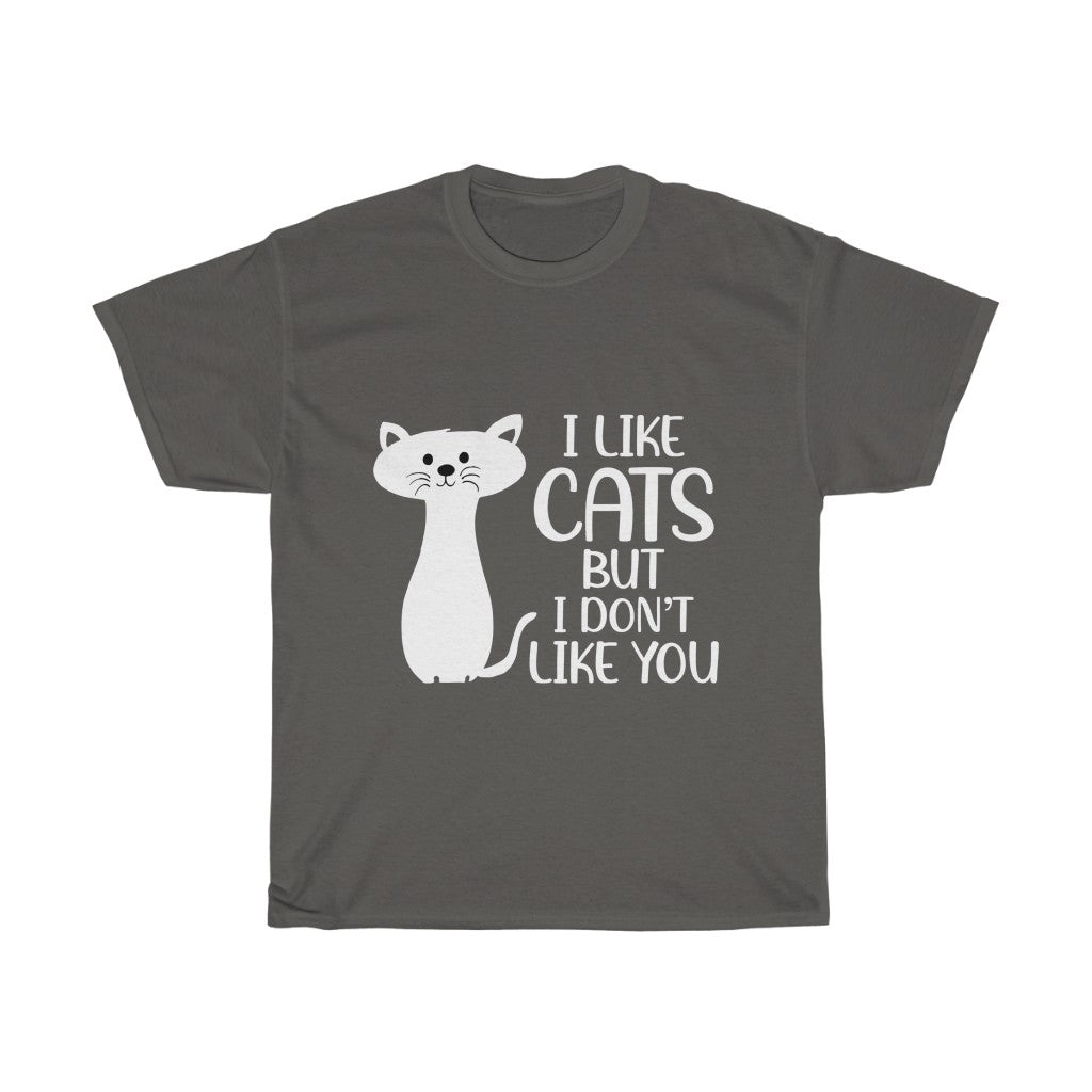 I Like Cats But I Don't Like You Unisex Heavy Cotton Tee