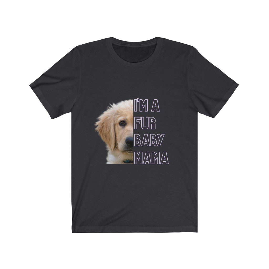 I'm A Fur Baby Mama Unisex Jersey Short Sleeve Tee