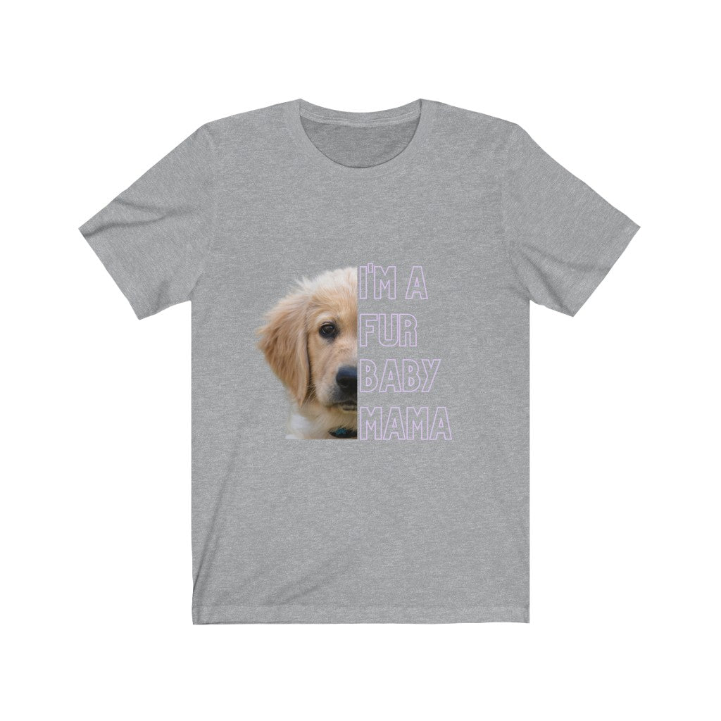 I'm A Fur Baby Mama Unisex Jersey Short Sleeve Tee