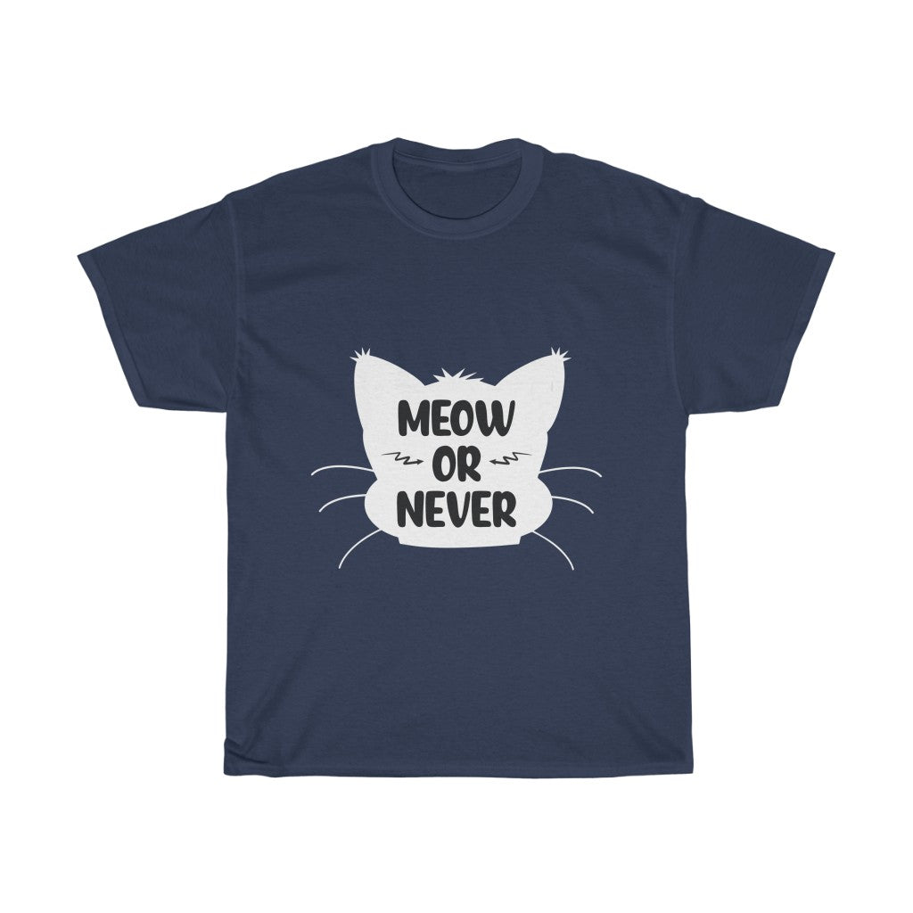 Meow Or Never Unisex Heavy Cotton Tee