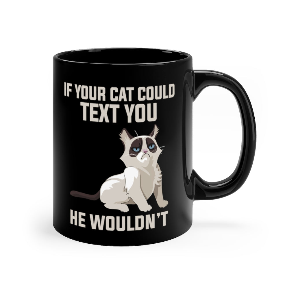 If Your Cat Could Text Black mug 11oz