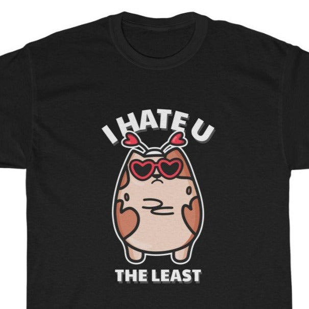 I Hate You The Least Unisex Heavy Cotton Tee