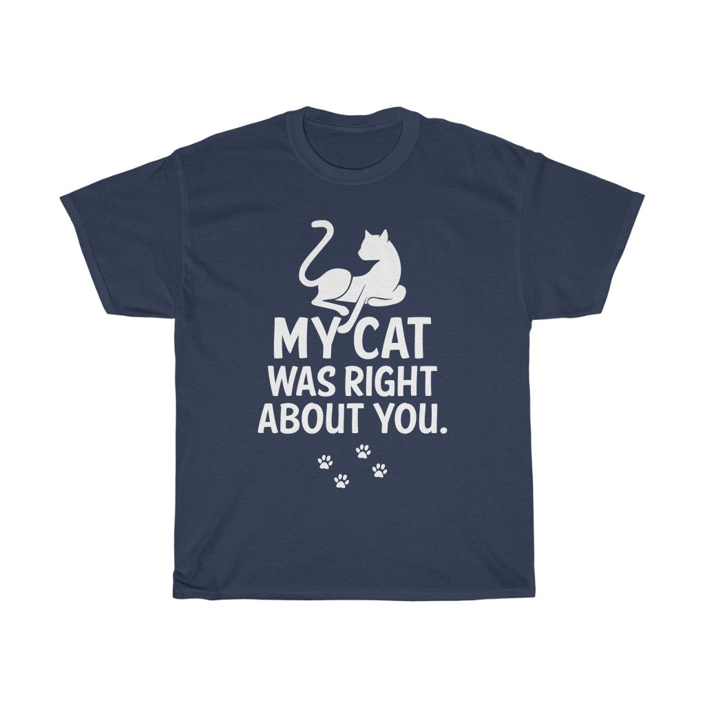 My Cat Was Right Unisex Heavy Cotton Tee