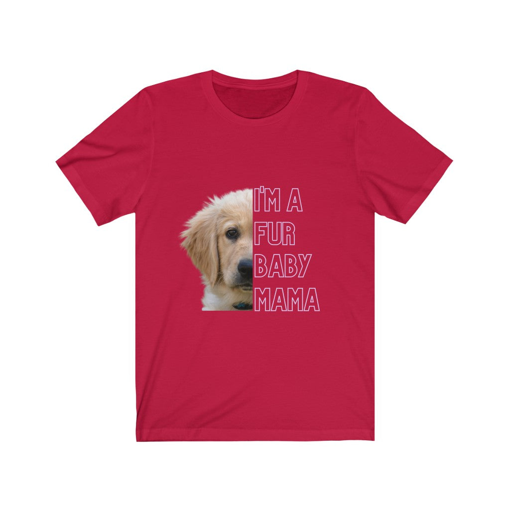 I'm A Fur Baby Mama Unisex Jersey Short Sleeve Tee