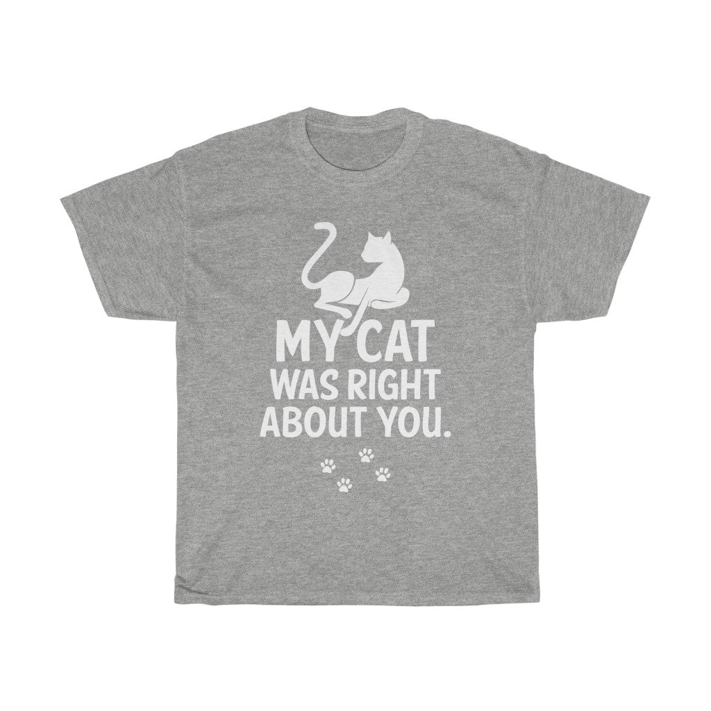 My Cat Was Right Unisex Heavy Cotton Tee