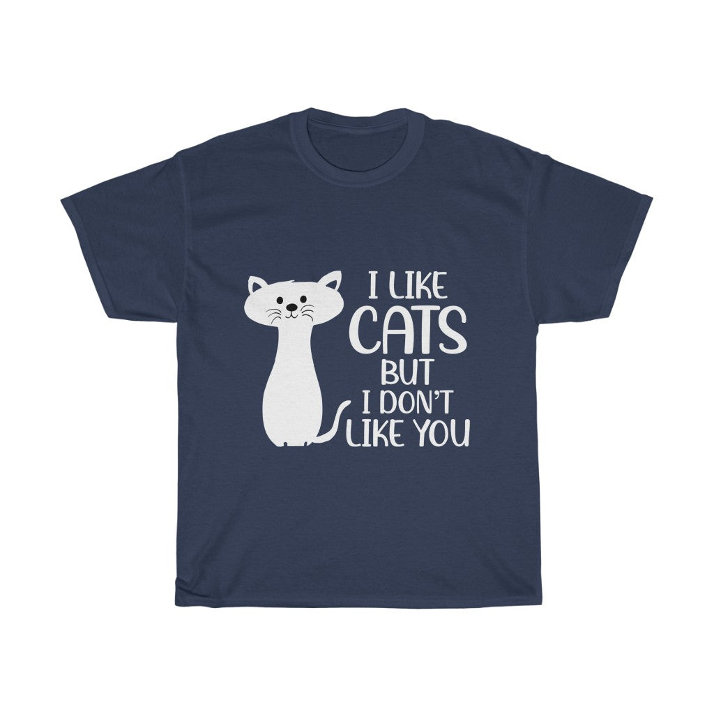 I Like Cats But I Don't Like You Unisex Heavy Cotton Tee