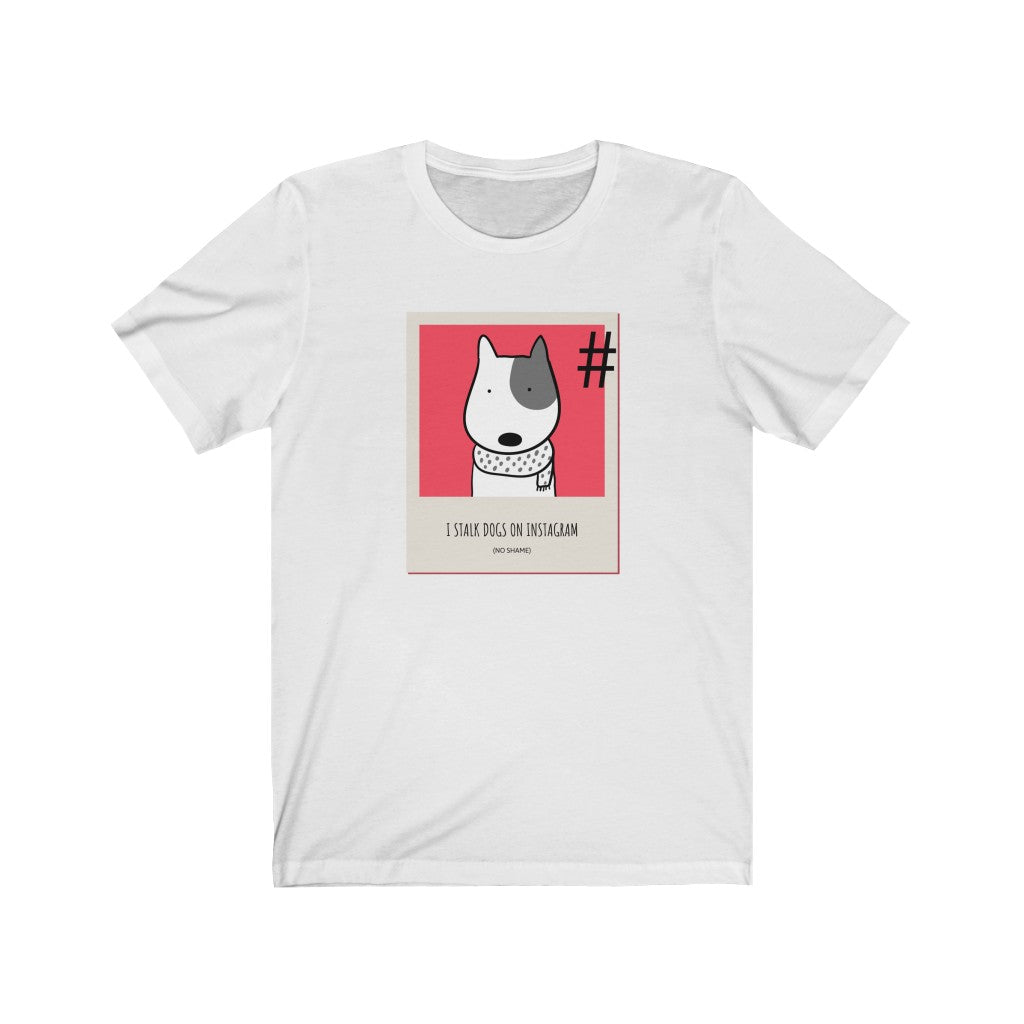 I Stalk Dogs Unisex Jersey Short Sleeve Tee