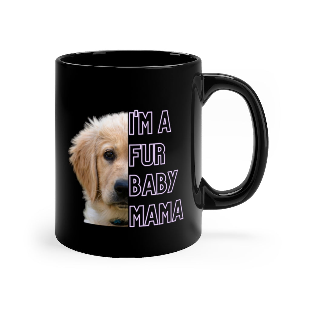 I'm A Fur Baby Mama Black mug 11oz