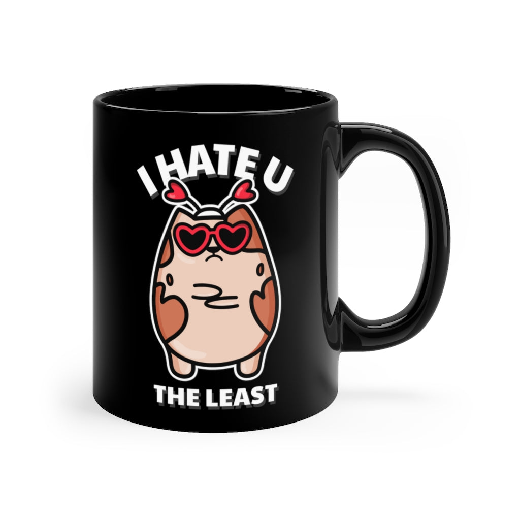 I Hate You The Least Black mug 11oz