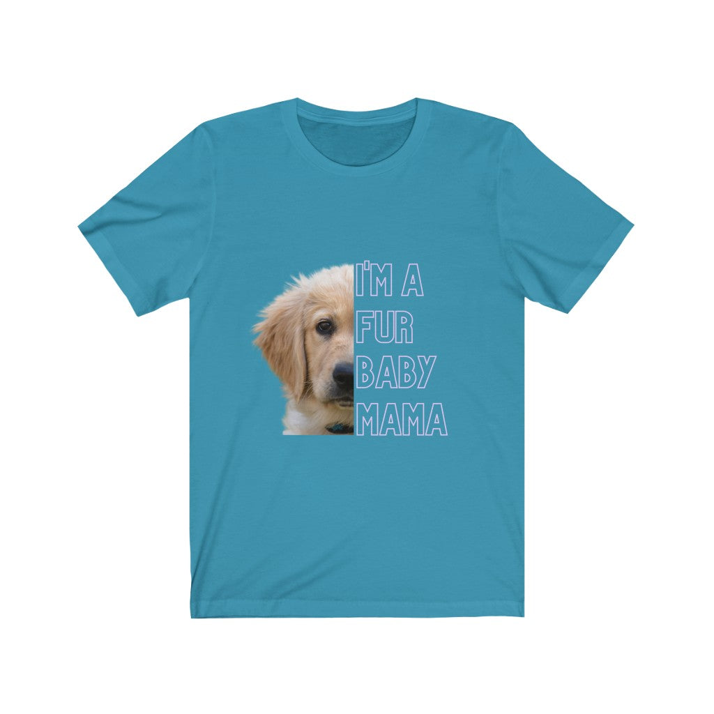 I'm A Fur Baby Mama Unisex Jersey Short Sleeve Tee