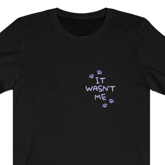 It Wasn't Me Two Sided Unisex Jersey Short Sleeve Tee