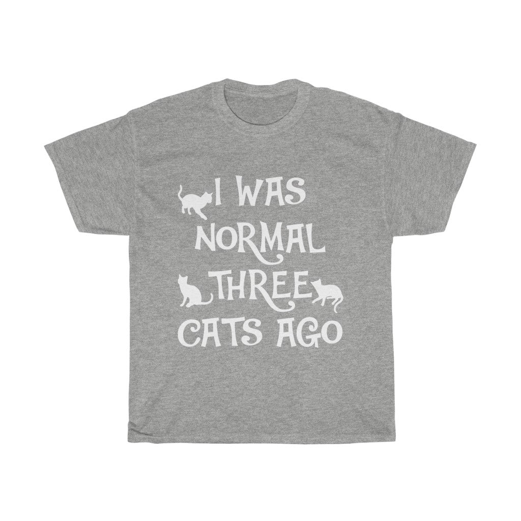 I Was Normal 3 Cats Ago Unisex Heavy Cotton Tee