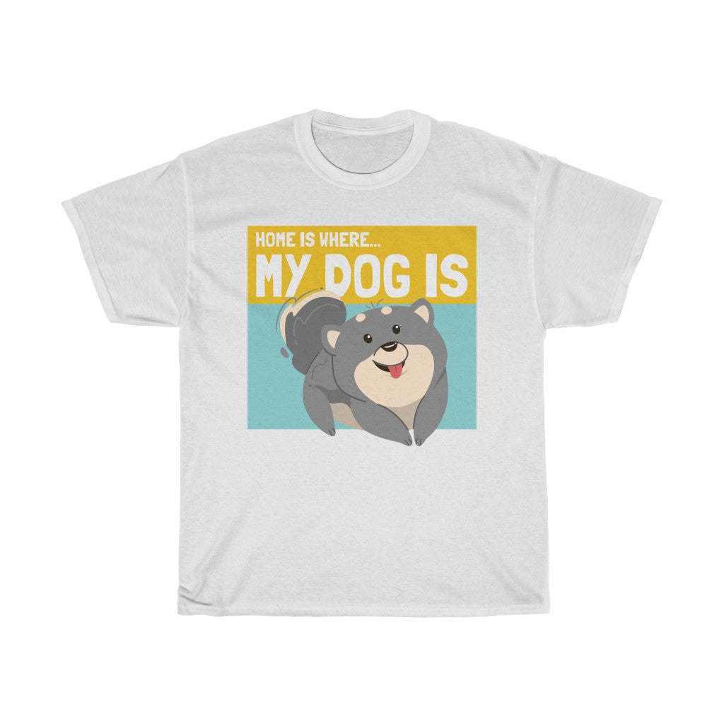 Home I Where My Dog Is Unisex Heavy Cotton Tee